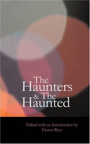 The Haunters & The Haunted Ghost Stories And Tales Of The Supernatural